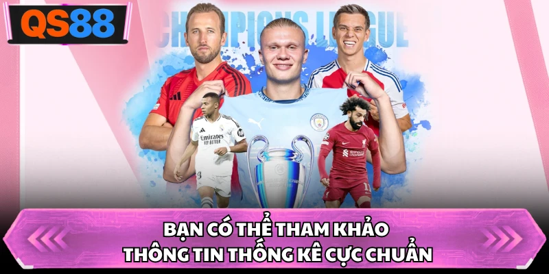 Bạn có thể tham khảo thông tin thống kê cực chuẩn