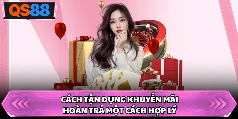 Cách tận dụng khuyến mãi hoàn trả một cách hợp lý