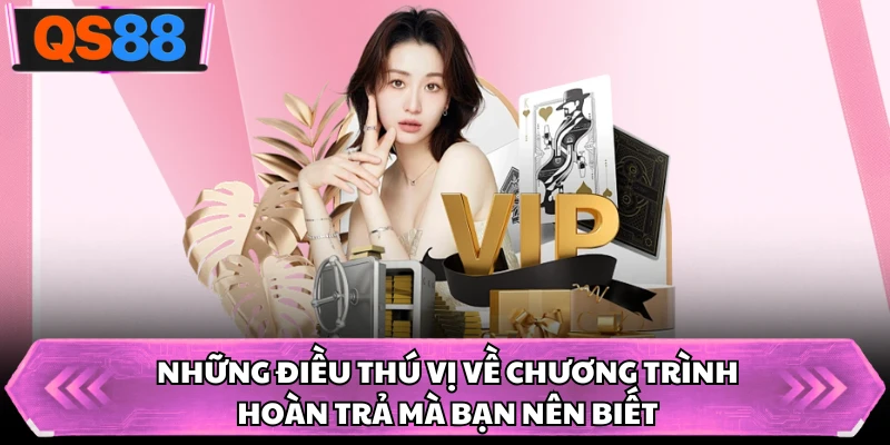 Những điều thú vị về chương trình hoàn trả mà bạn nên biết