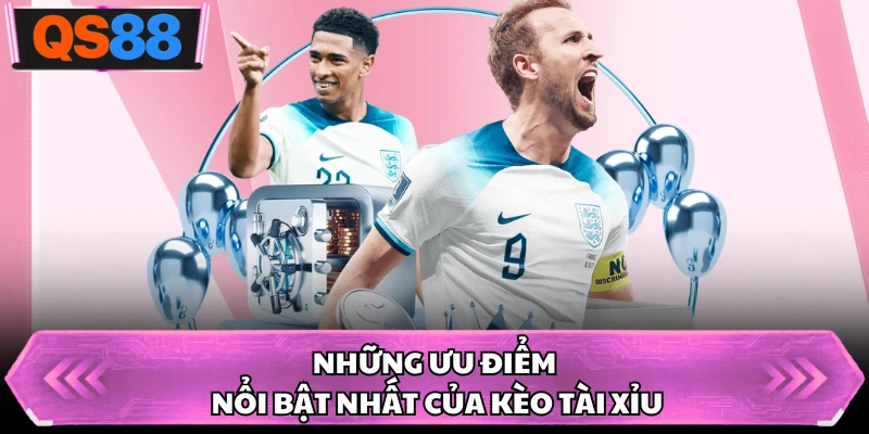 Những ưu điểm nổi bật nhất của kèo tài xỉu